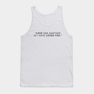 "Love one another as I have loved you." - Jesus Quote Tank Top